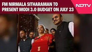 Union Budget 2024-25 | Finance Minister Nirmala Sitharaman To Present Modi 3.0 Budget On July 23