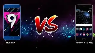 Honor 9 vs Huawei P10 Plus   - Phone battle
