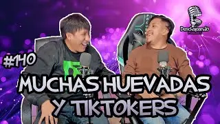 MUCHAS HUEVADAS Y TIKTOKERS #140 Deschapando Podcast