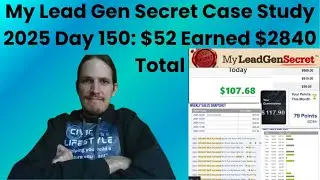 My Lead Gen Secret Case Study 2025 Day 150: $52 Earned $2840 Total
