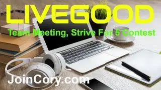 LIVEGOOD: NowSite Team Meeting, Updates, Strive For 5 Contest