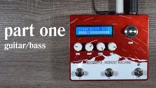 Cooper FX - Moment Machine (Part One: Guitar/Bass)