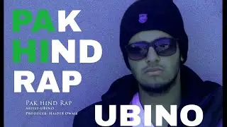 UBINO- Pak-Hind Rap