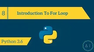 8.Introduction To For Loop | Python 3.6 | AITechEX