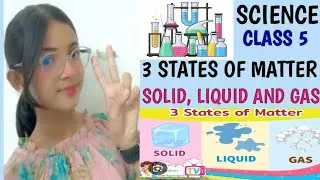 Science ( States of matter solid, liquid and gas)