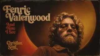 And Now I See - By Frenic Valenwood | Christian Soul