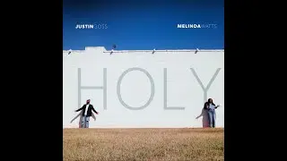 Holy (feat. Melinda Watts) | Justin Goss