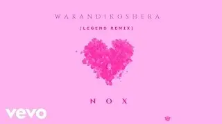 Nox - Wakandikoshera (Legend Remix) ft. Legend