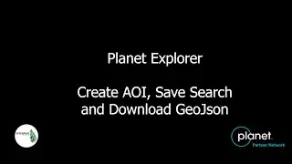 Using Planet Explorer - Create Search Area & Download a GeoJson File