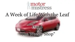Day 6 - Nissan Leaf Vlog for Nissan Retail UK - Motor Mistress