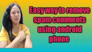 How to remove spam comments using android phone