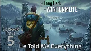 He Knows Where Astrid Is! - The Long Dark 🌟 5 Wintermute