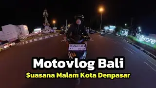 Motovlog Suasana Malam Kota Denpasar. Insta360 X5 Bali
