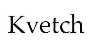 How to Pronounce Kvetch