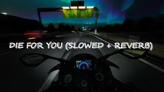 Die For You (Slowed + Reverb)