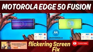 Motorola Edge 50 Fusion Display Flickering problem fix l Motorola edeg50 Cpu Reboll @KHANMOBILECARE 