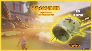 GROUNDED - Laboratório da Lagoa Ep 12