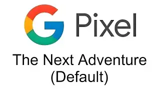 The Next Adventure (Default) - Google Pixel Android 16 Ringtone