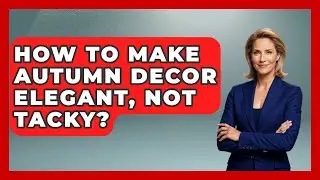 How To Make Autumn Decor Elegant, Not Tacky? - Seasonal Living Guide