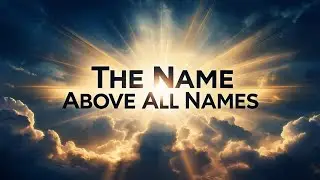🎵 The Name Above All Names &mdash; | Original Worship Song by Altar Echo