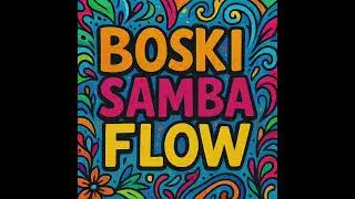 BOSKI - SAMBA FLOW (AI)