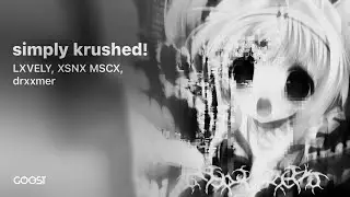 LXVELY, XSNX MSCX, DRXXMER - simply krushed! (Official Audio, 2024)