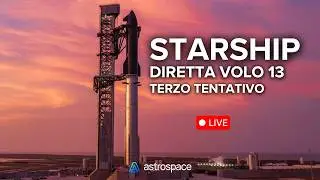 Starship: diretta lancio numero 13 - terzo tentativo
