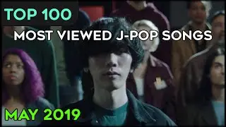 [TOP 100] MOST VIEWED J-POP SONGS - MAY 2019