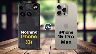 Nothing Phone (3) vs iPhone 15 Pro Max