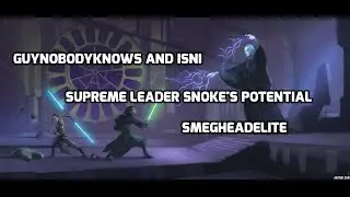 Star Wars: Force Arena - Episode 22: Snoke's Potential - Guynobodyknows and Isni