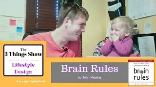 Brain Rules by John Medina - 3 Big Ideas