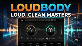 LoudBody Quick Look - Make Everything You Produce Hit Harder & Sound Louder, Instantly