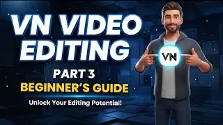 VN Video Editing Course for Beginners 🔥 | Part 3 | VN App Full Tutorial in Hindi | Mobile Editing