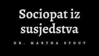 dr. Martha Stout, Sociopat iz susjedstva XI