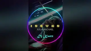 Issues [Dj Kwex remix] _-_ Julia Michael