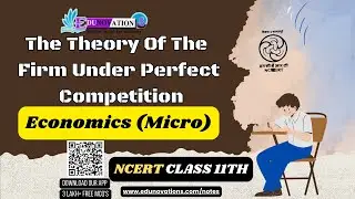 The Theory Of The Firm Under Perfect Competition | NCERT Class 11 Micro Economy | CBSE | economics
