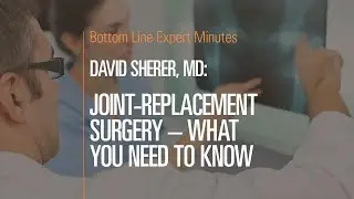 Joint-Replacement Surgery&mdash;What You Need to Know