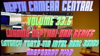 Depth Camera Central Volume 33.5: Luxonis DepthAI Series Latency Tests via Intel Real Sense RPi4B
