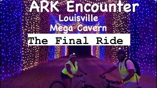 The Final Ride &ldquo;Exploring Louisville: Ark Encounter, Mega Cavern, Fireworks & Biscuit Belly!!!