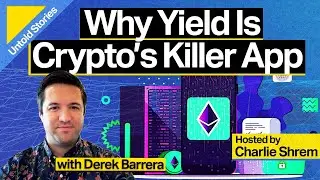 Why Yield is Crypto&rsquo;s Killer App with Derek Barrera