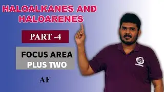 HALOALKANES AND HALOARENES II PART -4 II FOCUS AREA II AF CLASSES