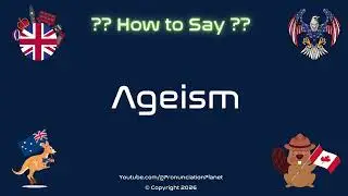 👵🧓 How to Pronounce Ageism? (CORRECTLY) | Pronunciation Planet