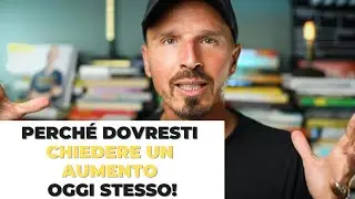 Perch&eacute; dovresti chiedere un aumento oggi stesso!