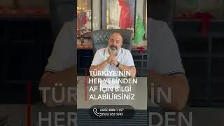 TÜRKİYE’NİN HER YERİNDEN AF İÇİN BİLGİ ALABİLİRSİNİZ