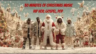 30 MIN OF CHRISTMAS MUSIC (HIP HOP, GOSPEL)