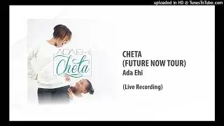 ADA EHI - CHETA LIVE (the Future Now tour) - audio