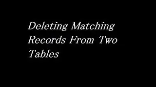 deleting matching records from two tables