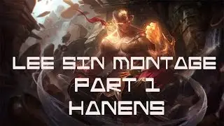 Lee Sin Montage Part 1 -  Hanens