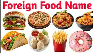 20 Popular Foreign Food names in English|Famous International Dishes @Kids-world-21
