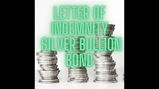 Letter of Indemnity Silver Bullion Bonding Case ( DONT DO IT )